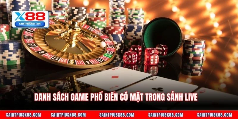 Danh sách game phổ biến có mặt trong sảnh live