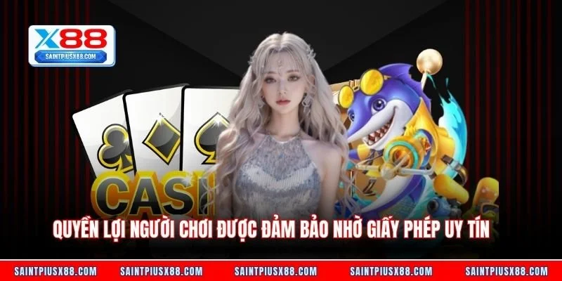 Quyền lợi người chơi được đảm bảo nhờ giấy phép uy tín